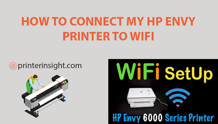 Smitsom Withered fysisk How To Connect My HP Envy Printer To WiFi - Printer Insight