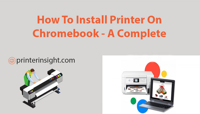 How To Install Printer On Chromebook A Complete Guideline