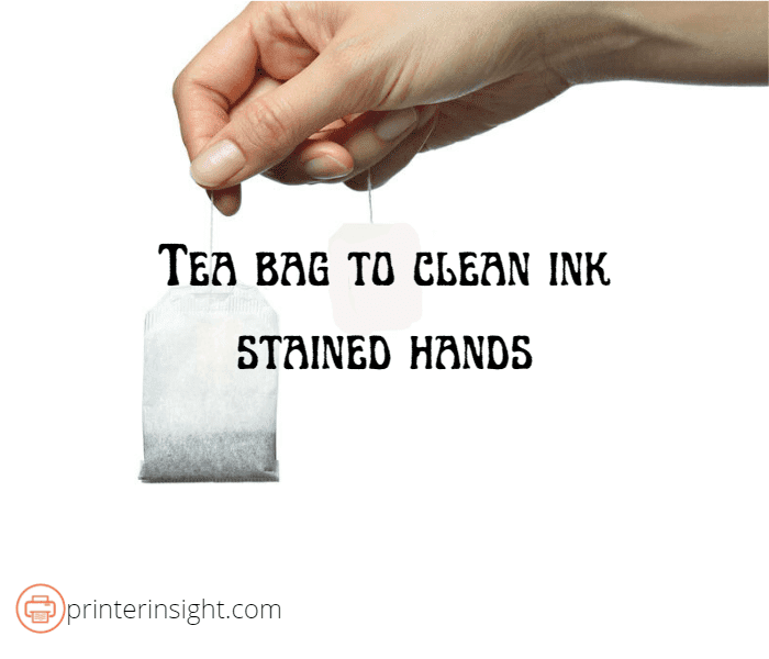 Teabag to clean ink-stained hands How To Get Printer Ink Off Your Skin