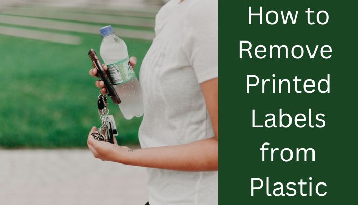 How to Remove Printed Labels from Plastic