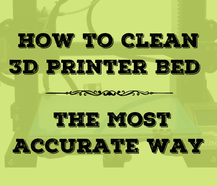 How to Clean 3D Printer Bed